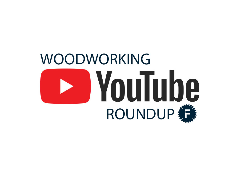 Furnitology Woodworking YouTube Roundup